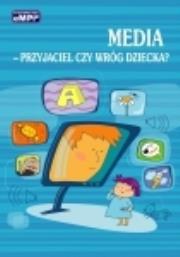 Media - przyjaciel czy wróg dziecka?. Autor: Iwona Czerniec, Magdalena Łukasik, Małgorzata Sitarczyk, Wioletta Tuszyńska-Bogucka. Dadada.pl Okładka książki Media - przyjaciel czy wróg dziecka?