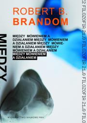 Między mówieniem a działaniem. Autor: Brandom Robert B.. Dadada.pl Okładka książki Między mówieniem a działaniem