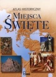 Miejsca święte Atlas historyczny. Autor: Farrington Karen. Dadada.pl Okładka książki Miejsca święte Atlas historyczny