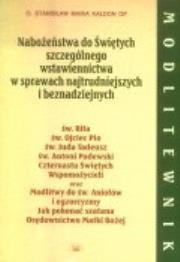 Okładka książki Modlitewnik. Nabożeństwa do Świętych szczególnego wstawiennictwa w sprawach najtrudniejszych i beznadziejnych