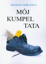 Mój kumpel tata. Autor: Gorczyca Bogdan. Dadada.pl Okładka książki Mój kumpel tata