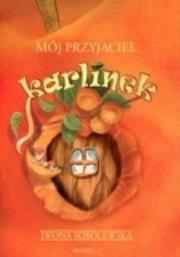 Mój przyjaciel Karlinek. Autor: Sobolewska Iwona. Dadada.pl Okładka książki Mój przyjaciel Karlinek