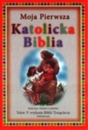 Moja Pierwsza Katolicka Biblia. Autor: praca zbiorowa. Dadada.pl Okładka książki Moja Pierwsza Katolicka Biblia