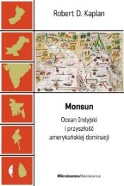 Monsun. Ocean Indyjski i przyszłość amerykańskiej. Autor: Kaplan Robert D.. Dadada.pl Okładka książki Monsun. Ocean Indyjski i przyszłość amerykańskiej