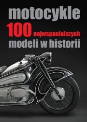Motocykle. 100 najwspanialszych modeli w historii. Autor: Manuel  Garriga, David  Roman. Dadada.pl Okładka książki Motocykle. 100 najwspanialszych modeli w historii
