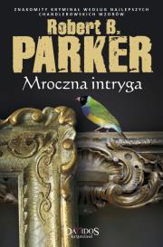 Mroczna Intryga. Autor: Robert B.Parker. Dadada.pl Okładka książki Mroczna Intryga
