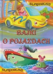Najpiękniejsze Bajki o pojazdach  FENIX. Autor: Opracowanie zbiorowe. Dadada.pl Okładka książki Najpiękniejsze Bajki o pojazdach  FENIX