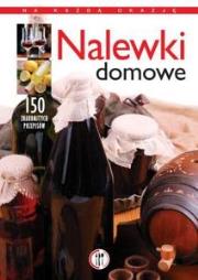 Nalewki domowe. Wódki, krupniki, likiery i miody. Autor: Marta Szydłowska. Dadada.pl Okładka książki Nalewki domowe. Wódki, krupniki, likiery i miody