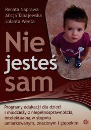 Nie jesteś sam. Programy edukacji dla dzieci... Autor: Naprawa Renata, Alicja Tanajewska, Wenta Jolanta. Dadada.pl Okładka książki Nie jesteś sam. Programy edukacji dla dzieci..