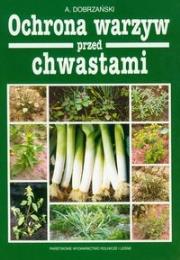 Ochrona warzyw przed chwastami. Autor: Dobrzański Adam. Dadada.pl Okładka książki Ochrona warzyw przed chwastami