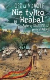 Okładka książki Opowiadacze. Nie tylko Hrabal. Autorzy najlepszej prozy czeskiej