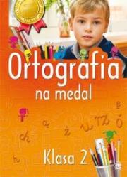 Ortografia na medal 2 klasa. Autor: Opracowanie zbiorowe. Dadada.pl Okładka książki Ortografia na medal 2 klasa