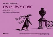 Osobliwy Gość i inne utwory. Autor: Gorey Edward. Dadada.pl Okładka książki Osobliwy Gość i inne utwory
