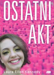 Ostatni akt. Autor: Kennedy Laura Ellen. Dadada.pl Okładka książki Ostatni akt