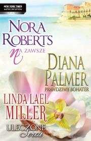 Pakiet - Na zawsze, Prawdziwy bohater, Uleczone.... Autor: Nora Roberts, Palmer Diana. Dadada.pl Okładka książki Pakiet - Na zawsze, Prawdziwy bohater, Uleczone...