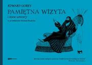 Pamiętna wizyta i inne utwory. Autor: Gorey Edward. Dadada.pl Okładka książki Pamiętna wizyta i inne utwory