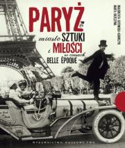Paryż. Miasto sztuki i miłość...PWN. Autor: Gutowska-Adamczyk Małgorzata, Orzeszyna Marta. Dadada.pl Okładka książki Paryż. Miasto sztuki i miłość...PWN