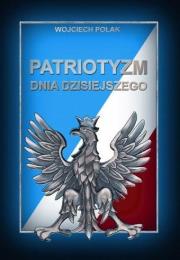 Patriotyzm dnia dzisiejszego. Autor: Wojciech Polak Jakub Kufel. Dadada.pl Okładka książki Patriotyzm dnia dzisiejszego