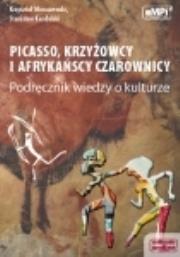 Okładka książki Picasso krzyżowcy i afrykańscy czarownicy Podręcznik wiedzy o kulturze