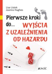 Pierwsze kroki do... wyjścia z uzależnienia od.... Autor: Ustok Lisa, Hughes Joanna. Dadada.pl Okładka książki Pierwsze kroki do... wyjścia z uzależnienia od...