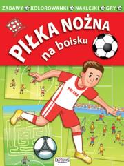 Piłka nożna. Na boisku. Autor: Opracowanie zbiorowe. Dadada.pl Okładka książki Piłka nożna. Na boisku