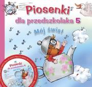 Okładka książki Piosenki dla przedszkolaka 5 Mój Świat
