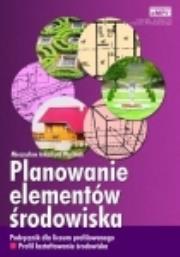 Planowanie elementów środowiska. Autor: Mieczysław Arkadiusz Woźniak. Dadada.pl Okładka książki Planowanie elementów środowiska