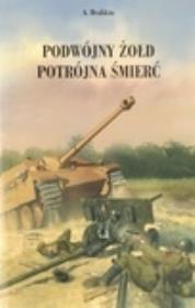 Podwójny żołd. Potrójna śmierć. Autor: A. Drabkin. Dadada.pl Okładka książki Podwójny żołd. Potrójna śmierć