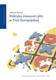 Polityka równości płci w Unii Europejskiej. Autor: Kantola Johanna. Dadada.pl Okładka książki Polityka równości płci w Unii Europejskiej