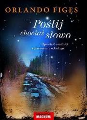 Poślij chociaż słowo . Autor: Figes Orlando. Dadada.pl Okładka książki Poślij chociaż słowo