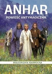 Okładka książki Powieść antymagiczna 1. Anhar