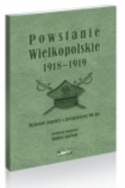 Okładka książki Powstanie Wielkopolskie 1918-1919. Wybrane aspekty z perspektywy 90 lat