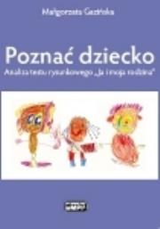 Poznać dziecko. Analiza testu rysunkowego 'Ja i moja rodzina'. Autor: Małgorzata Gazińska. Dadada.pl Okładka książki Poznać dziecko. Analiza testu rysunkowego 'Ja i moja rodzina'