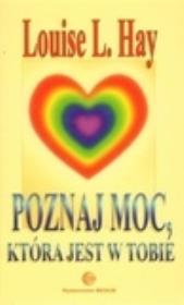 Poznaj moc, która jest w tobie. Autor: Louise L. Hay. Dadada.pl Okładka książki Poznaj moc, która jest w tobie