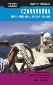 Praktyczny przewodnik - Czarnogóra, Serbia w.2011. Autor: Adamczak Sławomir, Firlej-Adamczak Katarzyna, Bzowski Krzysztof. Dadada.pl Okładka książki Praktyczny przewodnik - Czarnogóra, Serbia w.2011