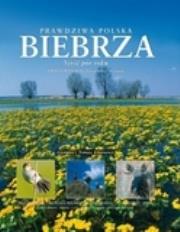 Okładka książki Prawdziwa Polska Biebrza. Sześć pór roku