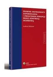 Okładka książki Prawne instrumenty zapobiegania i zwalczania korupcji przez kontrolę skarbową