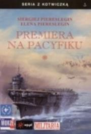 Premiera na Pacyfiku T. 1. Autor: Piereslegin Siergiej, Piereslegin Elena. Dadada.pl Okładka książki Premiera na Pacyfiku T. 1