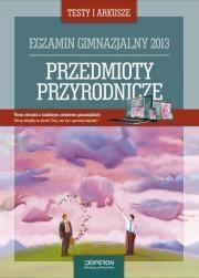 Przedmioty przyrodnicze Testy i arkusze Egzamin gimnazjalny 2013. Autor: Tuz Ewa Maria, Urbaś Magdalena, Nowikowska Monika. Dadada.pl Okładka książki Przedmioty przyrodnicze Testy i arkusze Egzamin gimnazjalny 2013