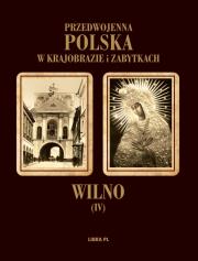 Przedwojenna Polska...T.04 Wilno. Autor: Redakcja Adriana Pyszkowska. Dadada.pl Okładka książki Przedwojenna Polska...T.04 Wilno