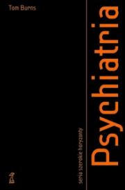 Psychiatria. Autor: Tom Burns. Dadada.pl Okładka książki Psychiatria