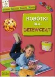 Okładka książki Robótki dla dziewcząt.