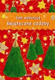 Sam wykonuję świąteczne ozdoby. Autor: Christina Goodings. Dadada.pl Okładka książki Sam wykonuję świąteczne ozdoby