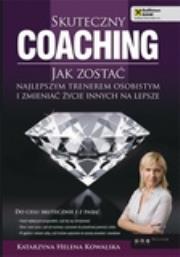 Okładka książki Skuteczny coaching. Jak zostać najlepszym trenerem