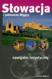 Słowacja i północne Węgry Nawigator turystyczny. Autor: Wilczyński Piotr. Dadada.pl Okładka książki Słowacja i północne Węgry Nawigator turystyczny