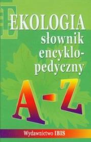 Słownik encyklopedyczny Ekologia A-Z. Autor: Łabno Grażyna. Dadada.pl Okładka książki Słownik encyklopedyczny Ekologia A-Z