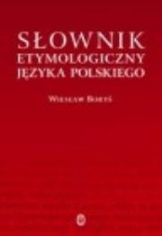 Okładka książki Słownik etymologiczny języka polskiego