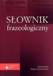 Słownik frazeologiczny. Autor: Podlawska Daniela, Świątek-Brzezińska Magdalena. Dadada.pl Okładka książki Słownik frazeologiczny