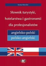 Okładka książki Słownik turystyki, hotelarstwa i gastronomii dla profesjonalistów angielsko-polski i polsko-angielski