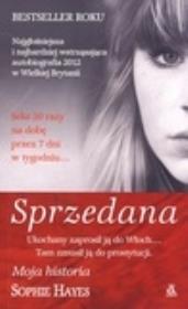 Sprzedana. Moja historia. Autor: Hayes Sophie. Dadada.pl Okładka książki Sprzedana. Moja historia